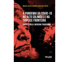 PANDEMIA DA COVID-19 NO ALTO SOLIMÕES E NA TRÍPLICE FRONTEIRA, A: SAÚDE ÉTNICA E MEDICINA TRADICIONAL